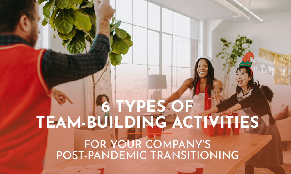 Types of Team-Building Activities for Your Company’s Post-Pandemic Transitioning