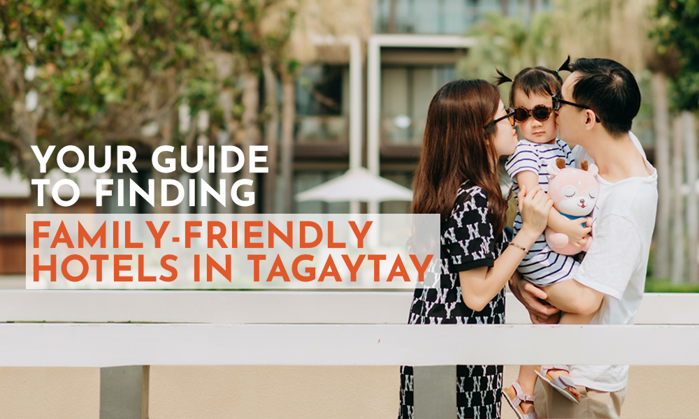 Your Guide to Finding Family-Friendly Hotels in Tagaytay