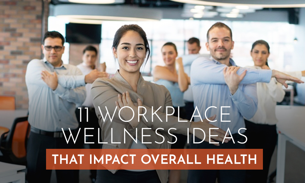 Workplace Wellness Ideas that Impact Overall Health