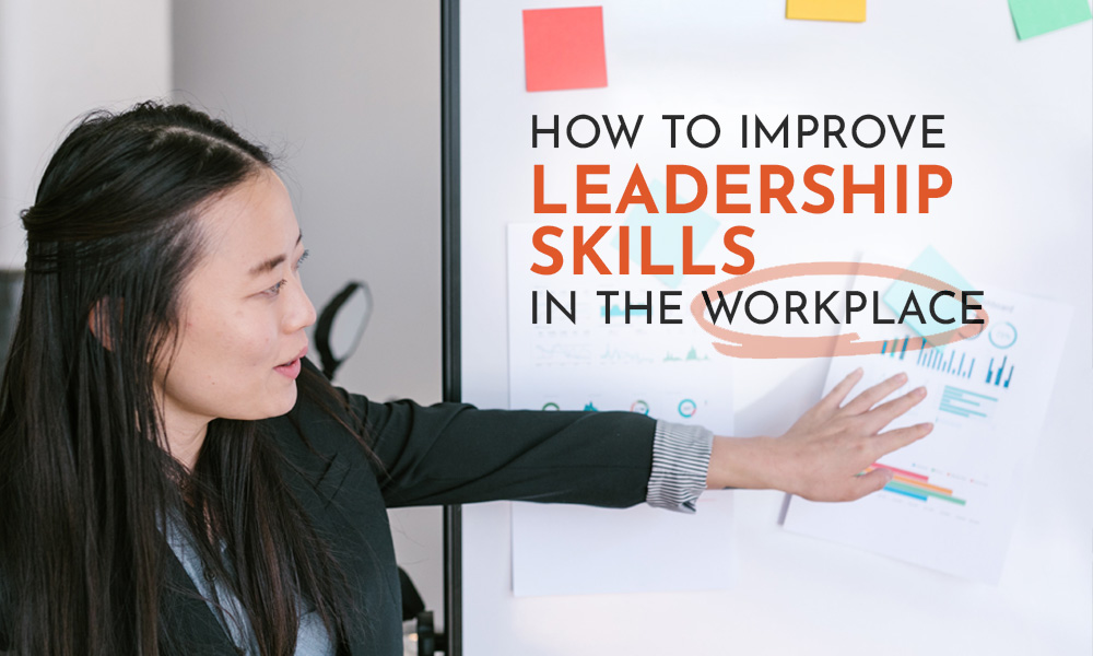 Tips on How to Improve Leadership Skills in the Workplace