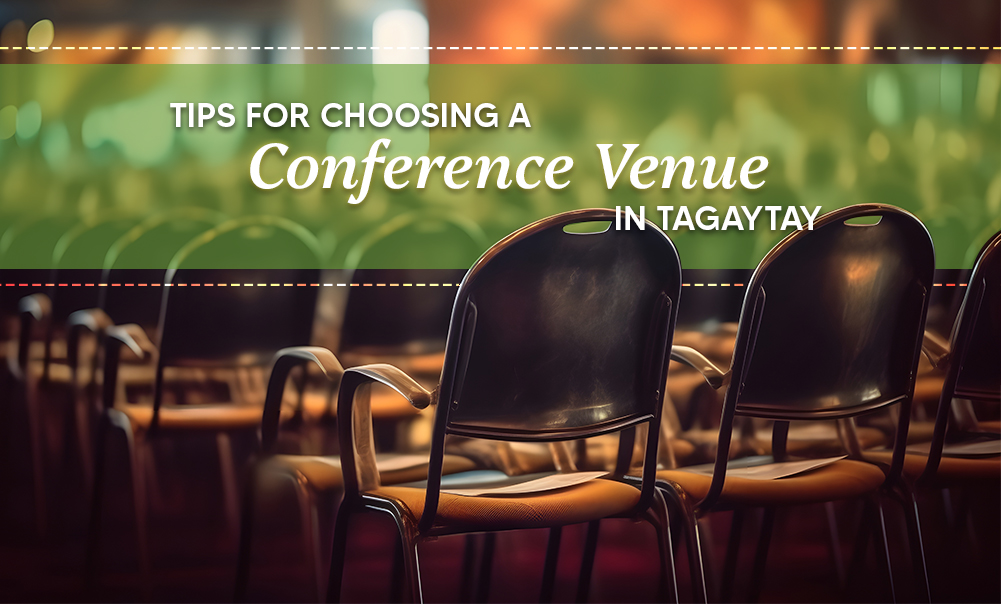 Tips for Choosing a Conference Venue in Tagaytay