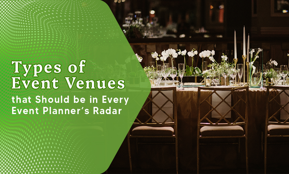 Types of Event Venues that Should Be in Every Planners' Radar