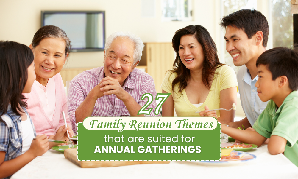 27 Family Reunion Themes That Are Suited for Annual Gatherings