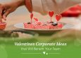 Valentine's Day Corporate Ideas